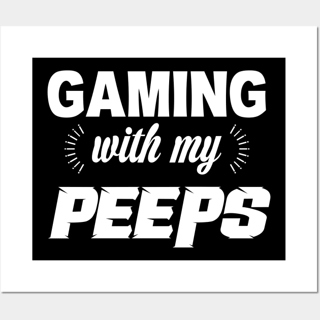 Gaming With My Peeps Wall Art by Lasso Print